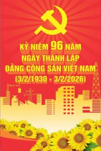 CHÀO MỪNG KỶ NIỆM 96 NĂM NGÀY THÀNH LẬP ĐẢNG CỘNG SẢN VIỆT NAM (3/2/1930 – 3/2/2026)